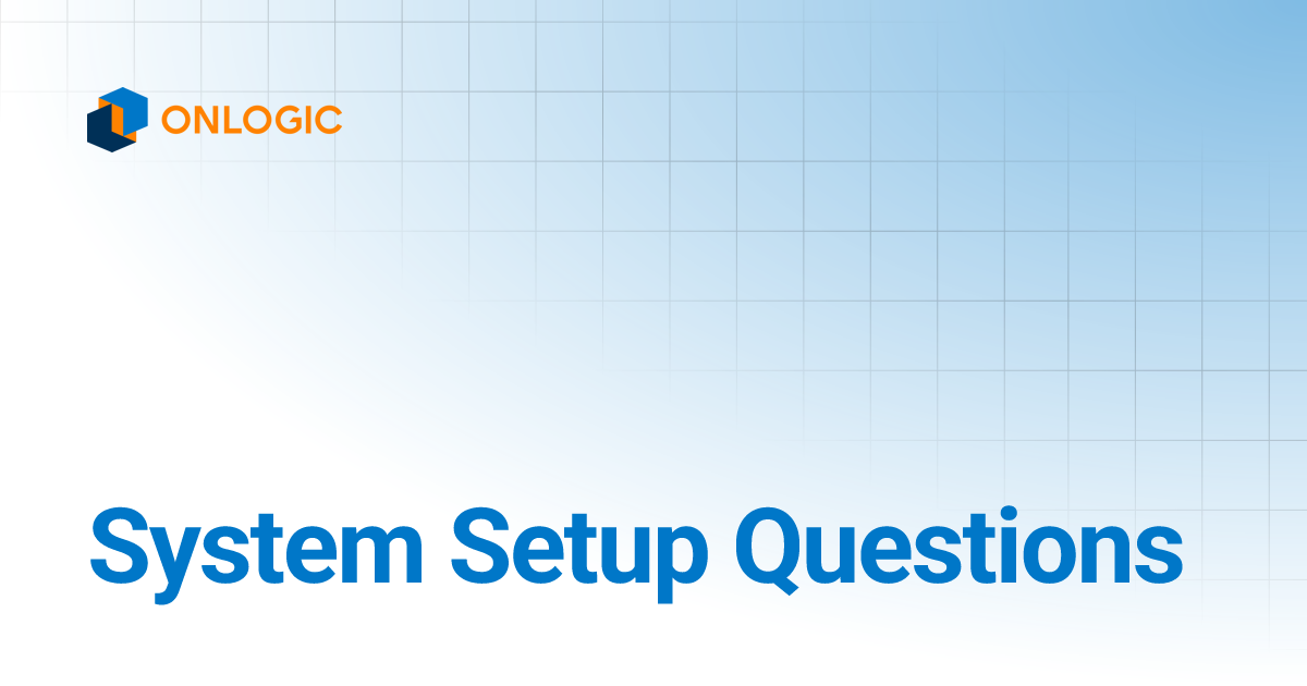 system-setup-questions-onlogic-support-documentation